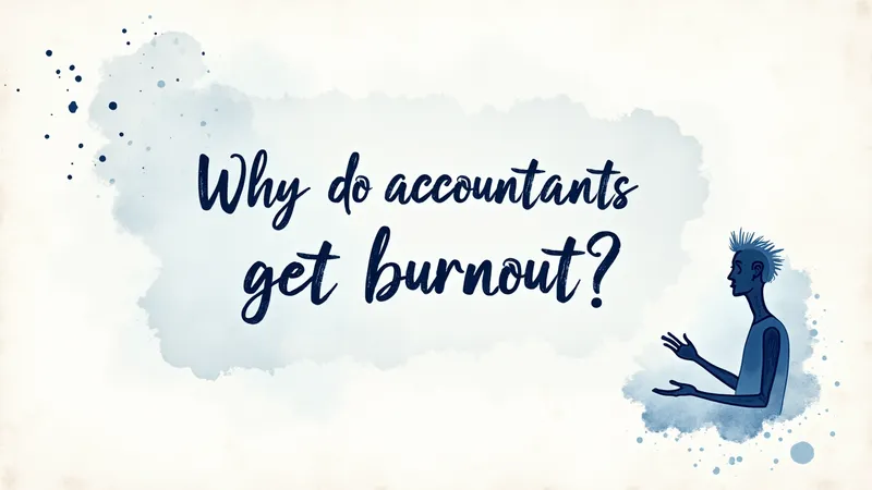 Why do accountants get burnout?